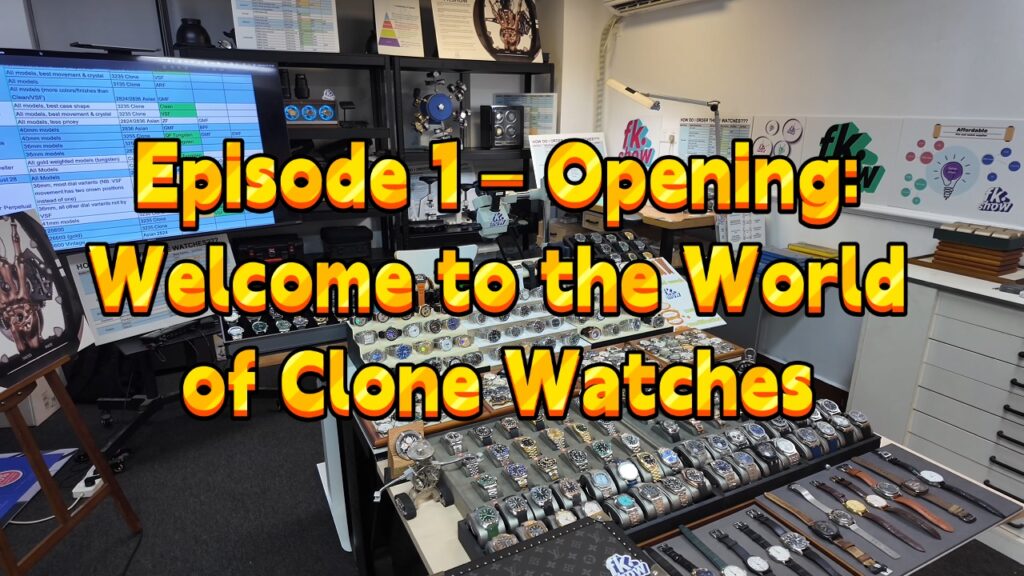 Episode 1 – Opening: Welcome to the World of Clone Watches